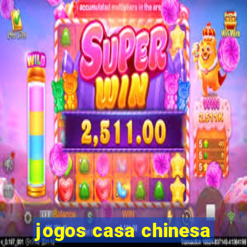 jogos casa chinesa